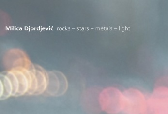 &nbsp;Milica Djordjević: rocks – stars – metals – light&nbsp;